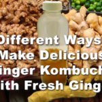 5 Different Ways to Make Delicious Ginger Kombucha With Fresh Ginger