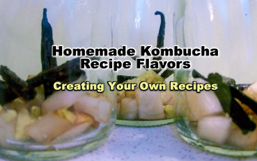 Homemade Kombucha Recipe Flavors – Creating Your Own Recipes