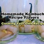 Homemade Kombucha Recipe Flavors - Creating Your Own Recipes
